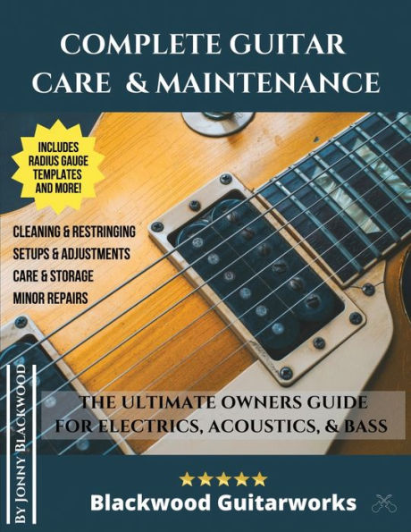 Complete Guitar Care & Maintenance: The Ultimate Owners Guide