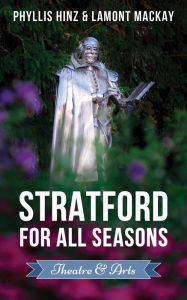Title: Stratford For All Seasons: Theatre & Arts, Author: Phyllis Hinz