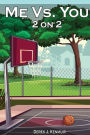 Me Vs. You - 2 on 2 (A Basketball Novel)