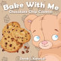 Bake With Me: Chocolate Chip Cookies: