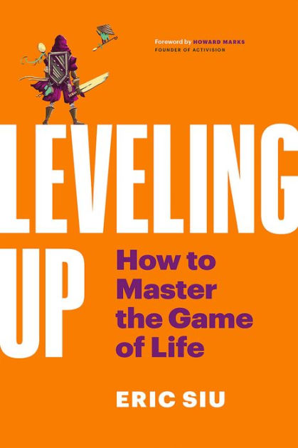 Leveling Up: How To Master The Game of Life by Eric Siu, Hardcover