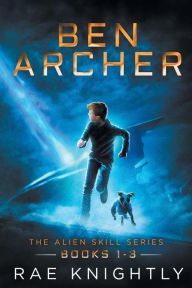 Title: Ben Archer (The Alien Skill Series, Books 1-3), Author: Rae Knightly