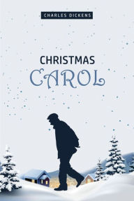 Title: A Christmas Carol: Being a Ghost Story of Christmas, Author: Charles Dickens