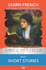Learn French with Short Stories: Interlinear French to English