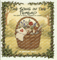 Title: The Song in the Thread - Saint ThÃ¯Â¿Â½rÃ¯Â¿Â½se of Lisieux, Author: Bronwyn Finch