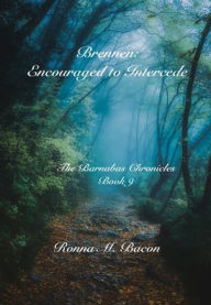 Title: Brennen: Encouraged to Intercede, Author: Ronna M Bacon