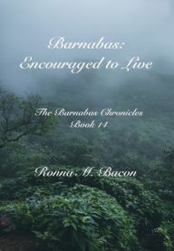 Title: Barnabas: Encouraged to Live, Author: Ronna M Bacon