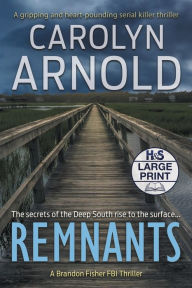 Title: Remnants: A gripping and heart-pounding serial killer thriller, Author: Carolyn Arnold