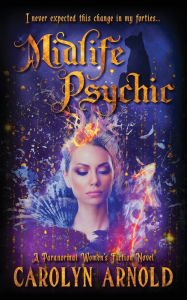 Title: Midlife Psychic: A Paranormal Women's Fiction Novel, Author: Carolyn Arnold