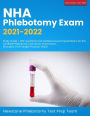 NHA Phlebotomy Exam 2021-2022: Study Guide + 300 Questions and Detailed Answer Explanations for the Certified Phlebotomy Technician Examination (Includes 3 Full-Length Practice Tests)