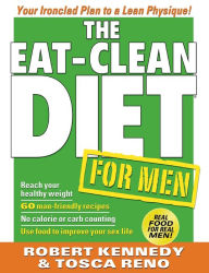 Title: The Eat-Clean Diet for Men: Your Ironclad Plan to a Lean Physique, Author: Tosca Reno