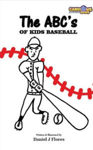 Title: The ABC's of Kids Baseball, Author: Daniel J Flores