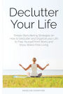 Declutter Your Life: Simple Decluttering Strategies on How to Declutter and Organize your Life to Free Yourself from Worry and Enjoy Stress-Free Living