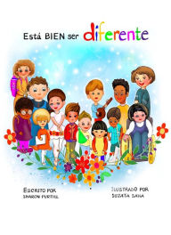 Title: Está BIEN ser diferente: Un libro infantil ilustrado sobre la diversidad y la empatía, Author: Sharon Purtill