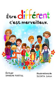 Title: Être différent c'est merveilleux: Un livre illustré à propos de diversité et de bonté, Author: Sharon Purtill