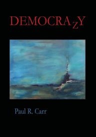 Title: DEMOCRAzY, Author: Paul R Carr