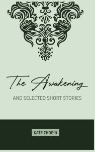 Title: The Awakening: and Selected Short Stories, Author: Kate Chopin