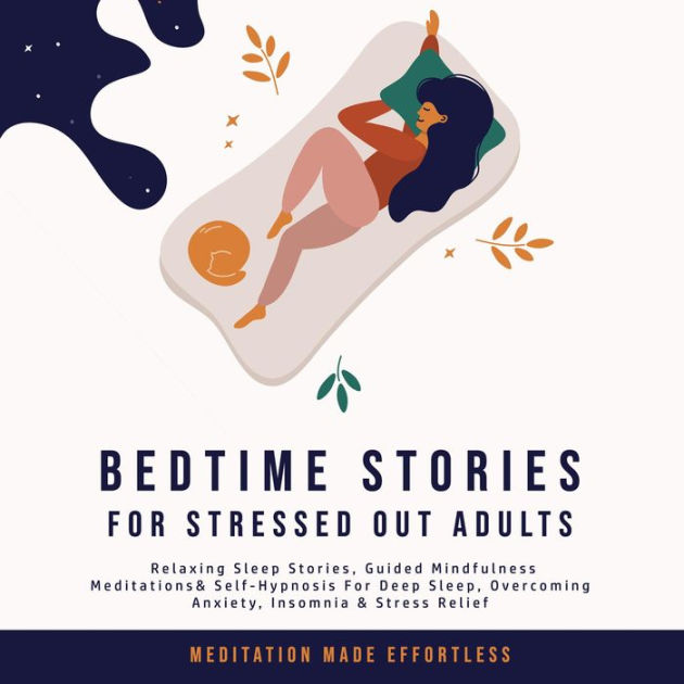 Bedtime Stories For Stressed Out Adults Relaxing Sleep Stories Guided