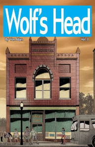 Title: Wolf's Head Volume 3 - An Original Graphic Novel Series: In agony over the death of her mom, Lauren is forced come up with the money for her mom's funeral. Shortly after, Lauren is confronted by the vile corporate forces that will stop at nothing to gain, Author: Von Allan