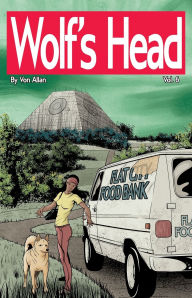 Title: Wolf's Head Volume 6 - An Original Graphic Novel Series: As Lauren Greene attempts to restart her life in Alaska, Lauren discovers that Billy, a homeless man who lives in a 'tent city' outside Flat, has disappeared. Lauren begins searching for Billy, stum, Author: Von Allan