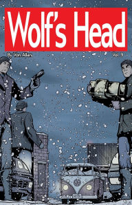 Title: Wolf's Head Volume 9 - An Original Graphic Novel Series: Desperate and on the run with a newborn AI as well as her dog, Lauren Greene must risk everything by trusting a dubious ally to escape relentless pursuers. In a snowy ghost town, Lauren's daring pla, Author: Von Allan