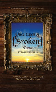 Title: Once Upon A [Broken] Time: [Stolen] Series III, Author: Samreen Ahsan