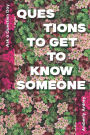 Ask a Question Day - Questions To Get To Know Someone: Icebreaker Relationship Couple Conversation Starter with Floral Abstract Image Art Illustration Print on Cover for Everyday Writing