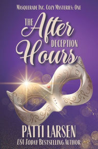 Title: The After Hours Deception, Author: Patti Larsen