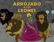 Title: Arrojado a los leones: Daniel y los leones, Author: Bible Pathway Adventures