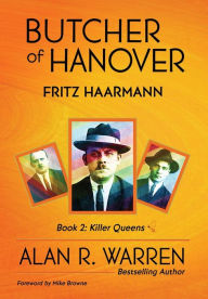 Title: Butcher of Hanover: Fritz Haarmann, Author: Alan R Warren