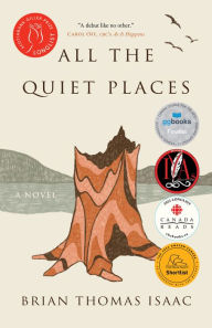 Title: All the Quiet Places: A Novel, Author: Brian Thomas Isaac