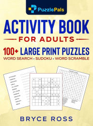 Title: Activity Book for Adults: 100+ Large Print Sudoku, Word Search, and Word Scramble Puzzles, Author: Puzzle Pals