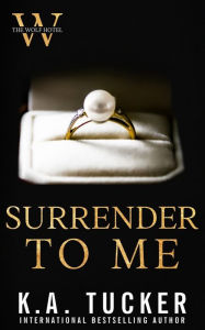 Title: Surrender to Me, Author: K a Tucker