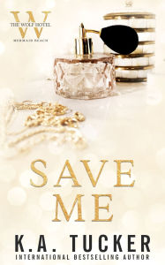 Title: Save Me, Author: K a Tucker