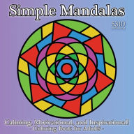 Title: Simple Mandalas: Calming, Motivational, and Inspirational! Coloring Book for Adults, Author: Alex Williams