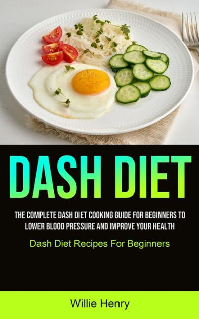 The DASH Diet: A Complete Overview and Guide for Beginners