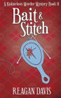 Bait & Stitch: A Knitorious Murder Mystery