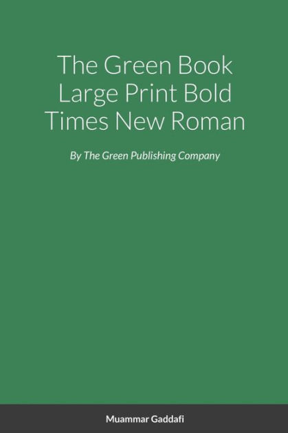 The Green Book Large Print Bold Times New Roman by Muammar Gaddafi
