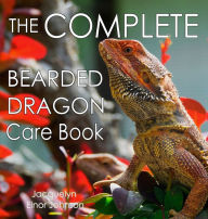 Title: The Complete Bearded Dragon Care Book, Author: Jacquelyn Elnor Johnson