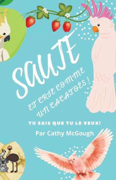 Sautez Et Crie Comme Un CacatoÃ¯Â¿Â½s !