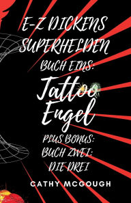 Title: E-Z Dickens Superhelden Buch 1 Und 2 German Edition: Tattoo Engel; Die Drei, Author: Cathy McGough