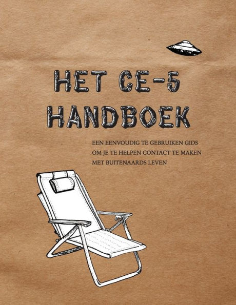 HET CE-5 HANDBOEK: Een eenvoudig te gebruiken gids om je te helpen contact te maken met buitenaards leven