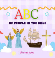 Title: ABC of People in the Bible, Author: Chelsea Kong