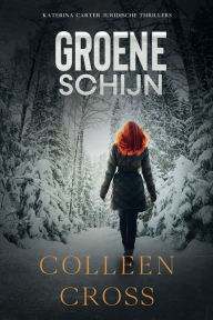 Title: Groene schijn: thriller, Author: Colleen Cross