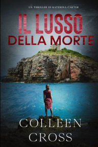 Title: Il Lusso della Morte: Un Thriller di Katerina Carter, Author: Colleen Cross