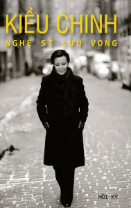 Title: Ki?u Chinh - Ngh? Si Luu Vong (final version - hard cover - black & white -newcover), Author: Chinh Kieu