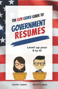 Title: The Gov Geeks Guide to Government Resumes, Author: Karen Lopez