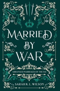 Title: Married by War, Author: Sarah K L Wilson