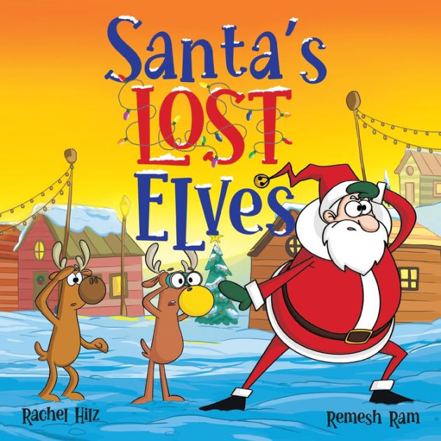 Santa's Lost Sleigh: A Christmas Book about Santa and His Reindeer [Book]