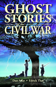 Title: Ghost Stories of the Civil War, Author: Dan Asfar